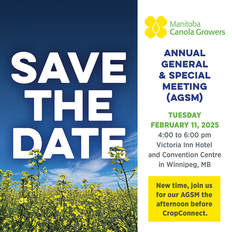 Save the date, for the MB Canola Growers annual general and special meeting. It's Tuesday, February 11, 2025 from 4 to 6 pm at the Victoria Inn Hotel and Convention Centre in Winnipeg manitoba.